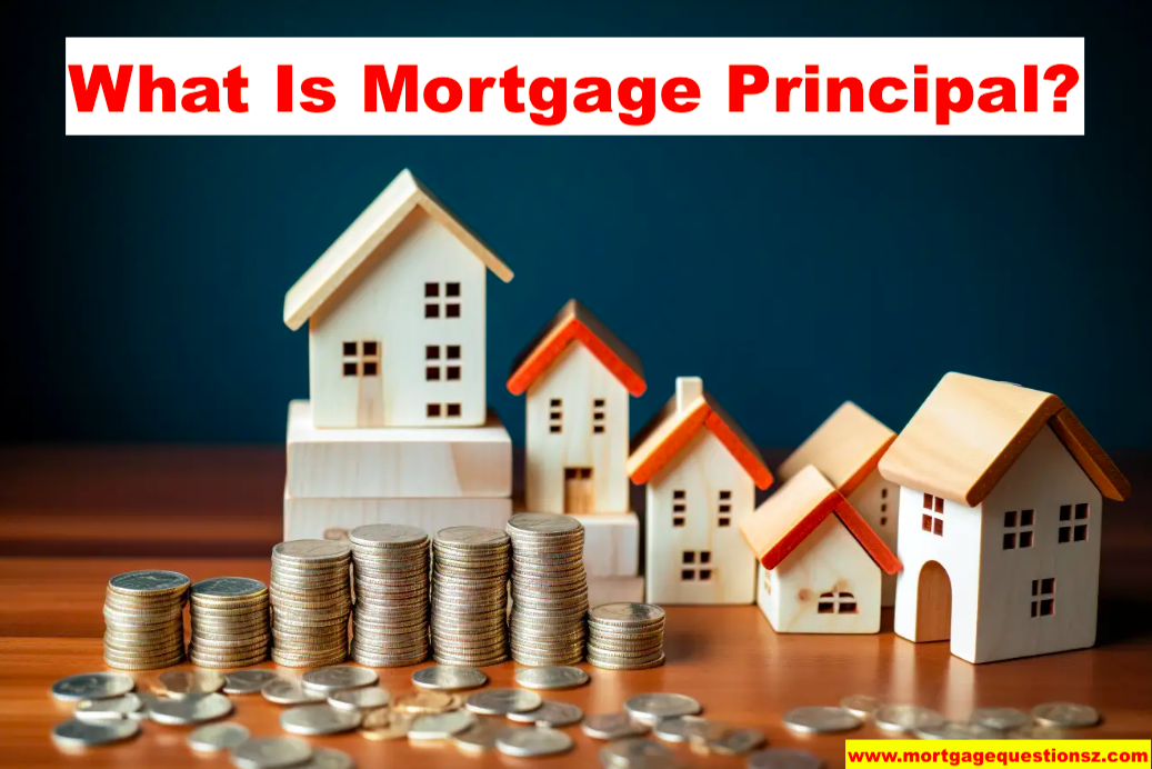 What Is Mortgage Principal